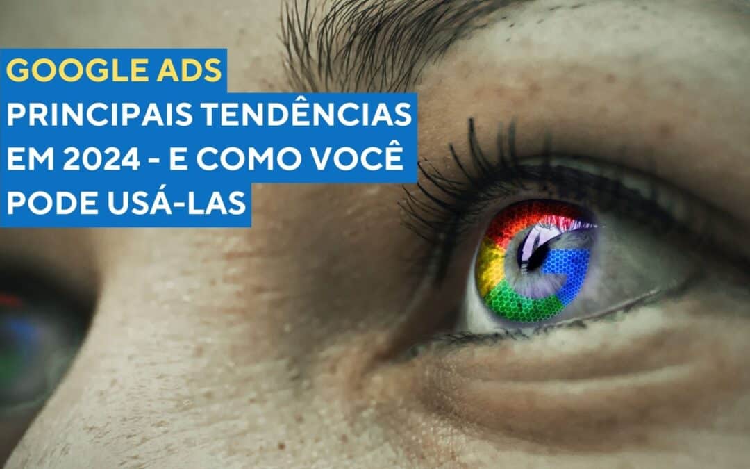 Google Ads – Tendências para 2024