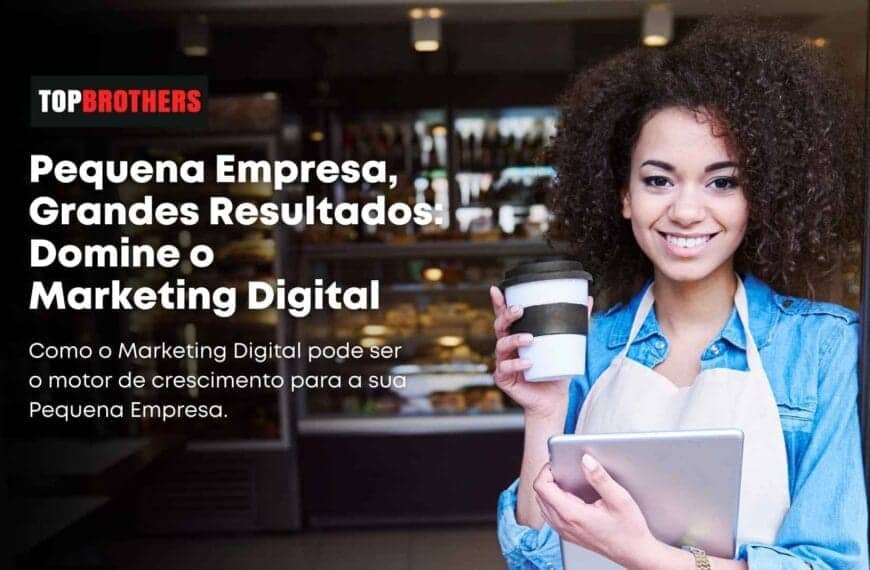 Pequena Empresa Grandes Resultados - Domine o Marketing Digital