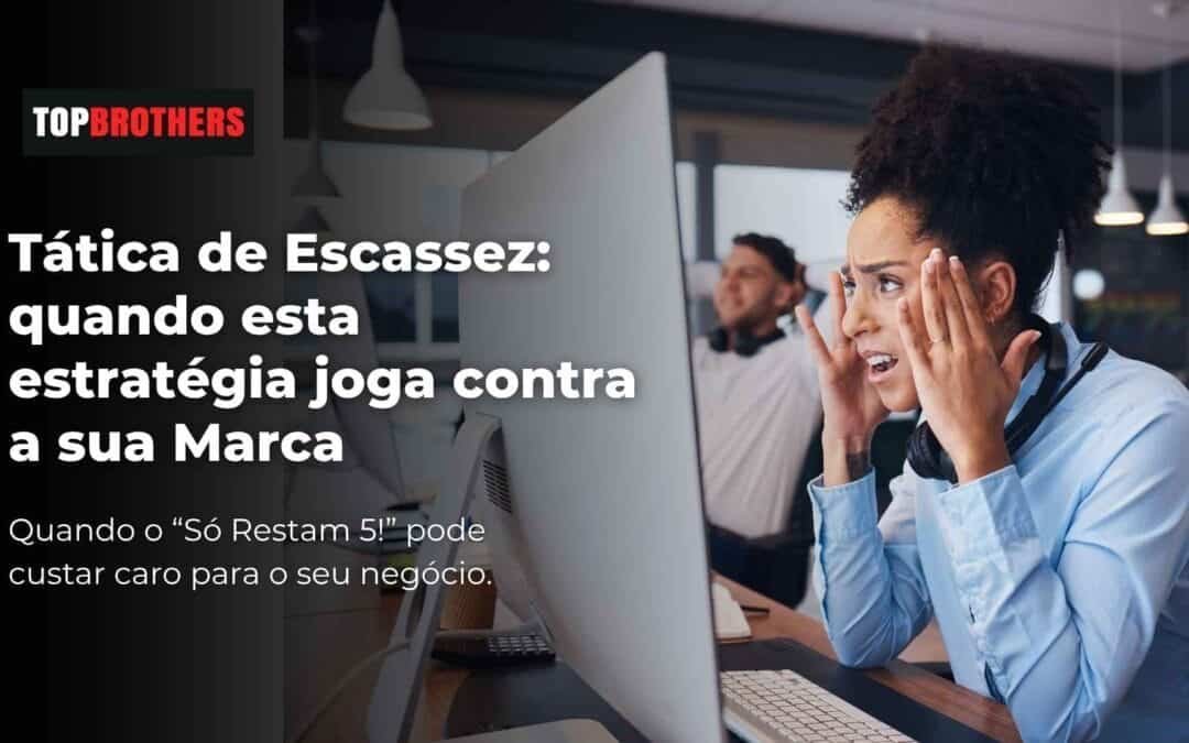 Tática de Escassez: quando esta estratégia joga contra a sua Marca