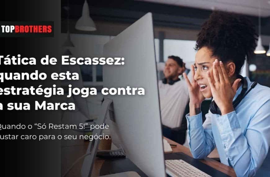 Tática de Escassez: quando esta estratégia joga contra a sua Marca