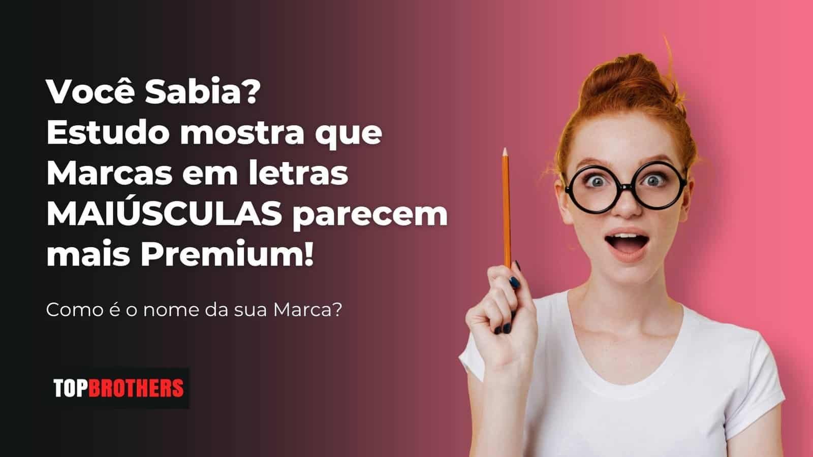 Nomes de marcas B2C em letras maiúsculas parecem mais Premium